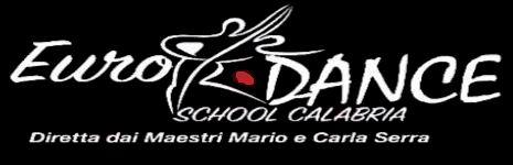 Euro Dance School Calabria - Roggiano Gravina (CS) - Diretta dai Maestri Mario e Carla Serra