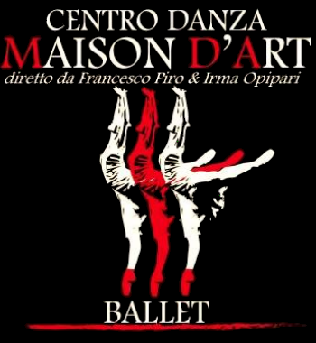 Maison d’Art Ballet - Catanzaro - Centro Danza - Direzione Artistica Francesco Piro e Irma Opipari